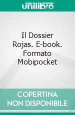 Il Dossier Rojas. E-book. Formato Mobipocket ebook di Pierre Monteagudo