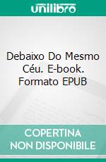 Debaixo Do Mesmo Céu. E-book. Formato EPUB ebook di Erika Boyer