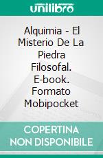 Alquimia - El Misterio De La Piedra Filosofal. E-book. Formato Mobipocket
