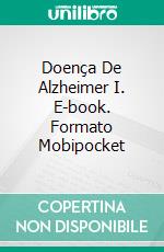 Doença De Alzheimer I. E-book. Formato Mobipocket ebook di Juan Moises de la Serna