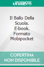 Il Ballo Della Scuola. E-book. Formato Mobipocket ebook di Starbuck O'Dwyer