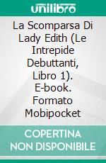 La Scomparsa Di Lady Edith (Le Intrepide Debuttanti, Libro 1). E-book. Formato Mobipocket ebook di Christina McKnight