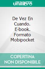 De Vez En Cuando. E-book. Formato Mobipocket ebook