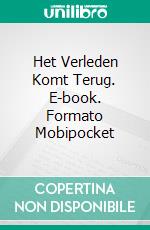 Het Verleden Komt Terug. E-book. Formato Mobipocket ebook