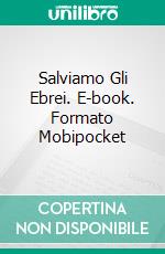 Salviamo Gli Ebrei. E-book. Formato EPUB ebook