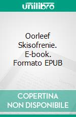 Oorleef Skisofrenie. E-book. Formato EPUB ebook di Richard Carlson Jr.