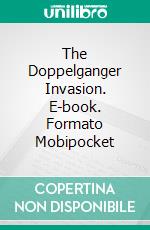 The Doppelganger Invasion. E-book. Formato EPUB ebook