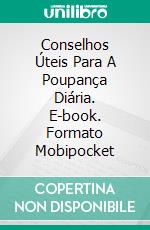 Conselhos Úteis Para A Poupança Diária. E-book. Formato Mobipocket ebook di Jaime Villata