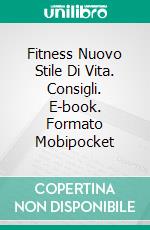 Fitness Nuovo Stile Di Vita. Consigli. E-book. Formato EPUB ebook di Lucas Graham