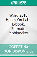 Word 2016 Hands-On Lab. E-book. Formato Mobipocket ebook di Handz Valentin