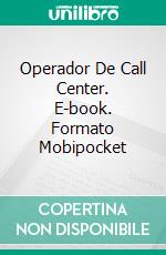 Operador De Call Center. E-book. Formato Mobipocket ebook di H.M.S. Pereira