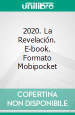 2020. La Revelación. E-book. Formato Mobipocket ebook di Raquel Pagno