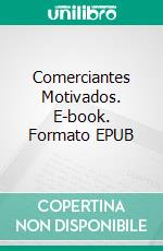 Comerciantes Motivados. E-book. Formato Mobipocket ebook di Brady Dahl