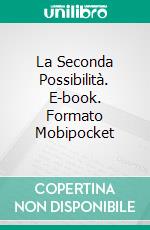 La Seconda Possibilità. E-book. Formato EPUB ebook