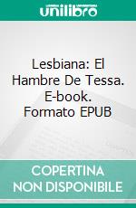 Lesbiana: El Hambre De Tessa. E-book. Formato Mobipocket ebook di Kathleen Hope