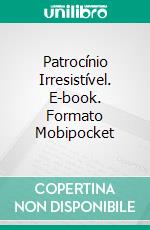 Patrocínio Irresistível. E-book. Formato EPUB