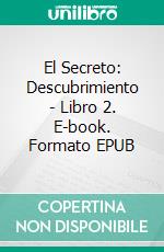 El Secreto: Descubrimiento - Libro 2. E-book. Formato EPUB ebook di Katrina Kahler