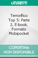 Terrorífico Top 5: Parte 2. E-book. Formato Mobipocket ebook