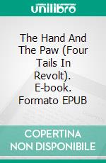 The Hand And The Paw (Four Tails In Revolt). E-book. Formato EPUB ebook