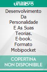 Desenvolvimento Da Personalidade E As Suas Teorias. E-book. Formato EPUB ebook di Hiriyappa B