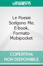 Le Poesie Scelgono Me. E-book. Formato EPUB ebook di Kristy Rulebreaker