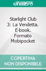 Starlight Club 3: La Vendetta. E-book. Formato Mobipocket ebook di Biagio