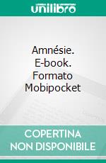 Amnésie. E-book. Formato Mobipocket