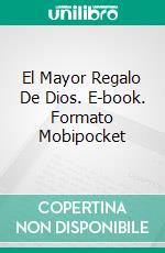 El Mayor Regalo De Dios. E-book. Formato Mobipocket ebook di A. W. Tozer