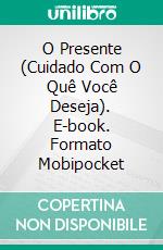 O Presente (Cuidado Com O Quê Você Deseja). E-book. Formato Mobipocket ebook di julie Hodgson