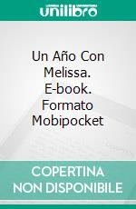 Un Año Con Melissa. E-book. Formato Mobipocket ebook