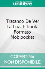 Tratando De Ver La Luz. E-book. Formato EPUB ebook di Darren Cox