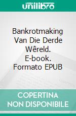 Bankrotmaking Van Die Derde Wêreld. E-book. Formato EPUB ebook di James Morcan