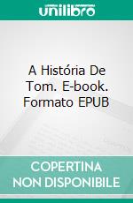 A História De Tom. E-book. Formato Mobipocket ebook di Claudio Hernández