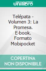 Telépata - Volumen 3: La Promesa. E-book. Formato EPUB ebook di Katrina Kahler