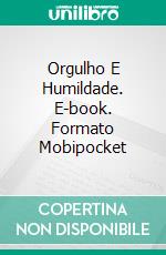 Orgulho E Humildade. E-book. Formato EPUB ebook