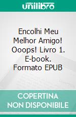 Encolhi Meu Melhor Amigo! Ooops! Livro 1. E-book. Formato EPUB ebook