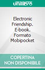 Electronic Friendship. E-book. Formato EPUB ebook