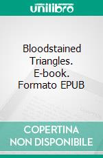 Bloodstained Triangles. E-book. Formato EPUB ebook di Athanassios KOSMOPOULOS