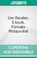 Uss Bacalao. E-book. Formato EPUB ebook