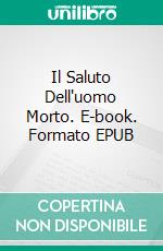 Il Saluto Dell'uomo Morto. E-book. Formato Mobipocket ebook di Steve Vernon