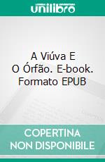 A Viúva E O Órfão. E-book. Formato Mobipocket ebook di J.A. Thomas