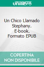 Un Chico Llamado Stephany. E-book. Formato EPUB ebook