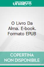 O Livro Da Alma. E-book. Formato EPUB ebook