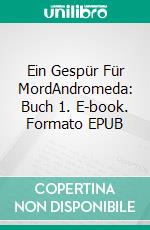 Ein Gespür Für MordAndromeda: Buch 1. E-book. Formato Mobipocket ebook di G M Cameron