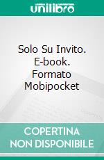 Solo Su Invito. E-book. Formato EPUB ebook