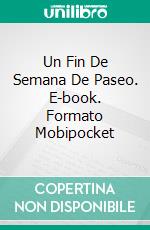 Un Fin De Semana De Paseo. E-book. Formato EPUB ebook