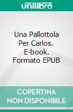 Una Pallottola Per Carlos. E-book. Formato EPUB ebook