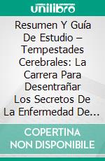 Resumen Y Guía De Estudio – Tempestades Cerebrales: La Carrera Para Desentrañar Los Secretos De La Enfermedad De Parkinson. E-book. Formato EPUB ebook