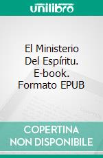 El Ministerio Del Espíritu. E-book. Formato EPUB ebook