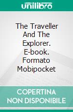 The Traveller  And The Explorer. E-book. Formato EPUB ebook di Ivair Antonio Gomes